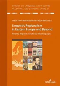 Linguistic Regionalism in Eastern Europe and Beyond: Minority, Regional and Literary Microlanguages