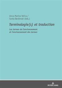 Terminologie(s) Et Traduction: Les Termes de l'Environnement Et l'Environnement Des Termes