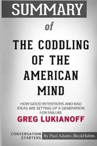Summary of the Coddling of the American Mind by Greg Lukianoff
