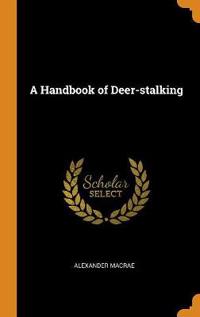 A Handbook of Deer-Stalking