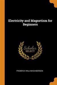 Electricity and Magnetism for Beginners