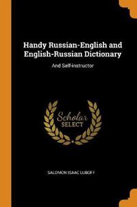 Handy Russian-English and English-Russian Dictionary: And Self-instructor