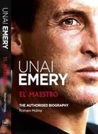 Unai Emery: El Maestro