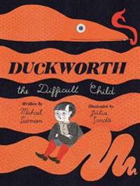 Duckworth, the Difficult Child