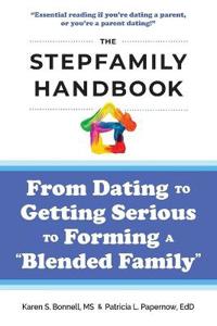 The Stepfamily Handbook: : Dating, Getting Serious, and Forming a 