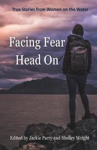 FACING FEAR HEAD ON: TRUE STORIES FROM W