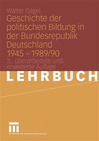 Geschichte Der Politischen Bildung in Der Bundesrepublik Deutschland 1945 - 1989/90