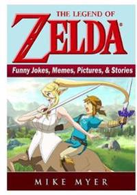 The Legend of Zelda Funny Jokes, Memes, Pictures, & Stories