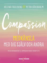 Compassion : Medkänsla med dig själv och andra