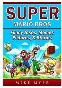 Super Mario Bros Funny Jokes, Memes, Pictures, & Stories
