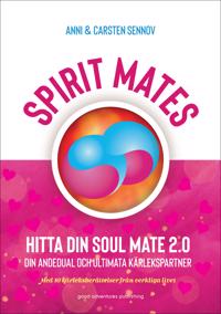 Spirit mates; Hitta din soul mate 2.0 ? din andedual och ultimata kärlekspartner