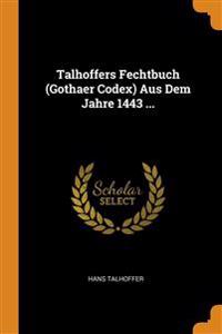 Talhoffers Fechtbuch (Gothaer Codex) Aus Dem Jahre 1443 ...