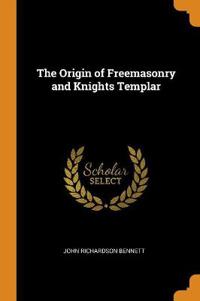 Origin of Freemasonry and Knights Templar