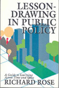 Lesson-Drawing in Public Policy: A Guide to Learning Across Time and Space