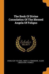 Book Of Divine Consolation Of The Blessed Angela Of Foligno