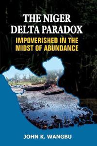 The Niger Delta Paradox: Impoverished in the Midst of Abundance