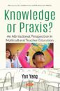 Knowledge or Praxis?