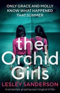 The Orchid Girls: A Completely Gripping Psychological Thriller