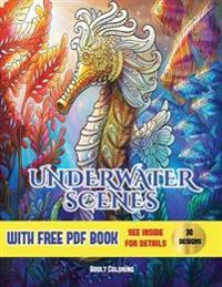 Coloring Book (Underwater Scenes): An Adult Coloring (Colouring) Book with 40 Underwater Coloring Pages: Underwater Scenes (Adult Colouring (Coloring)