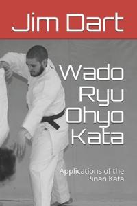 Wado Ryu Ohyo Kata: Applications of the Pinan Kata