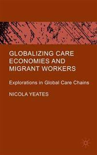 Globalizing Care Economies and Migrant Workers