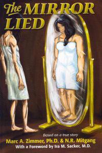 The Mirror Lied: One Woman's 25-Year Struggle with Bulimia, Anorexia, Diet Pill Addiction, Laxative Abuse and Cutting.