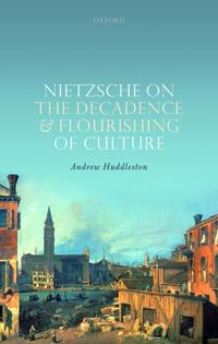 Nietzsche on the Decadence and Flourishing of Culture