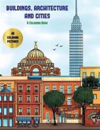 A Coloring Book (Buildings, Architecture and Cities)