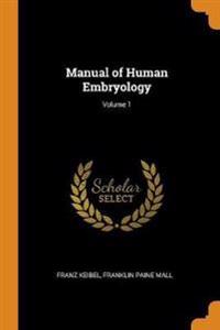 Manual of Human Embryology; Volume 1