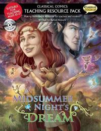 A Classical Comics Teaching Resource Pack: Midsummer Night's Dream: Making Shakespeare Accessible for Teachers and Students