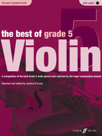The Best of Grade 5 Violin: A Compilation of the Best Ever Grade 5 Violin Pieces Ever Selected by the Major Examination Boards, Book & CD