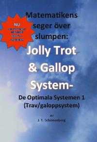 Matematikens seger över slumpen : Jolly Trot & galoppsystem - de optimala systemen 1