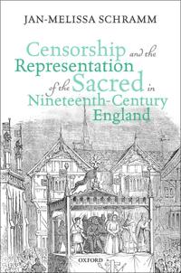 Censorship and the Representation of the Sacred in Nineteenth-Century England