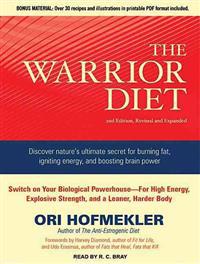 The Warrior Diet: Switch on Your Biological Powerhouse for High Energy, Explosive Strength, and a Leaner, Harder Body