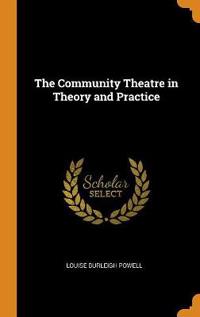 The Community Theatre in Theory and Practice