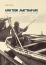 Arktisk jaktsafari; storviltjakt i Ishavet 1859-1909