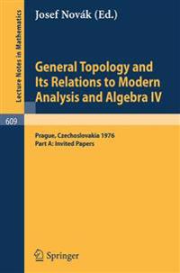 General Topology and Its Relations to Modern Analysis and Algebra IV
