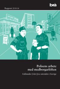 Polisens arbete med medborgarlöften. Brå rapport 2018:14 : Fallstudier från fyra områden i Sverige