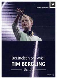 Tim Bergling ? Ett liv. Berättelsen om Avicii