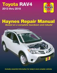 Toyota Rav4 2013 Thru 2018 Haynes Repair Manual: Includes Essential Information for Today's More Complex Vehicles