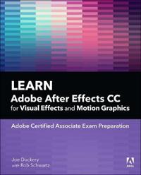 Learn Adobe After Effects CC for Visual Effects and Motion Graphics, 1/e