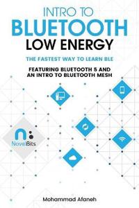 Intro to Bluetooth Low Energy: The Easiest Way to Learn Ble