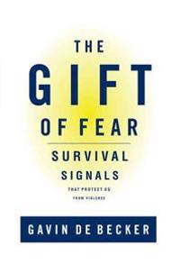 The Gift of Fear: Survival Signals That Protect Us from Violence
