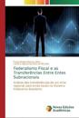 Federalismo Fiscal e as Transferências Entre Entes Subnacionais