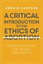 Critical Introduction to the Ethics of Abortion