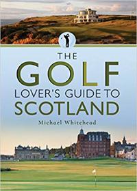 The Golf Lover's Guide to Scotland