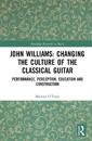 John Williams: Changing the Culture of the Classical Guitar