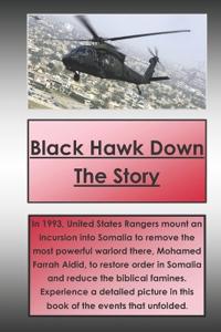 Black Hawk Down the Story: The Story of a War That Changed a Country.