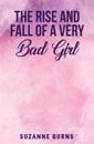 The Rise and Fall of a Very Bad Girl