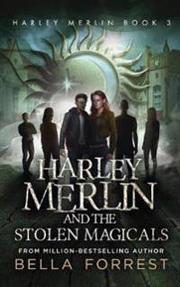 Harley Merlin 3: Harley Merlin and the Stolen Magicals